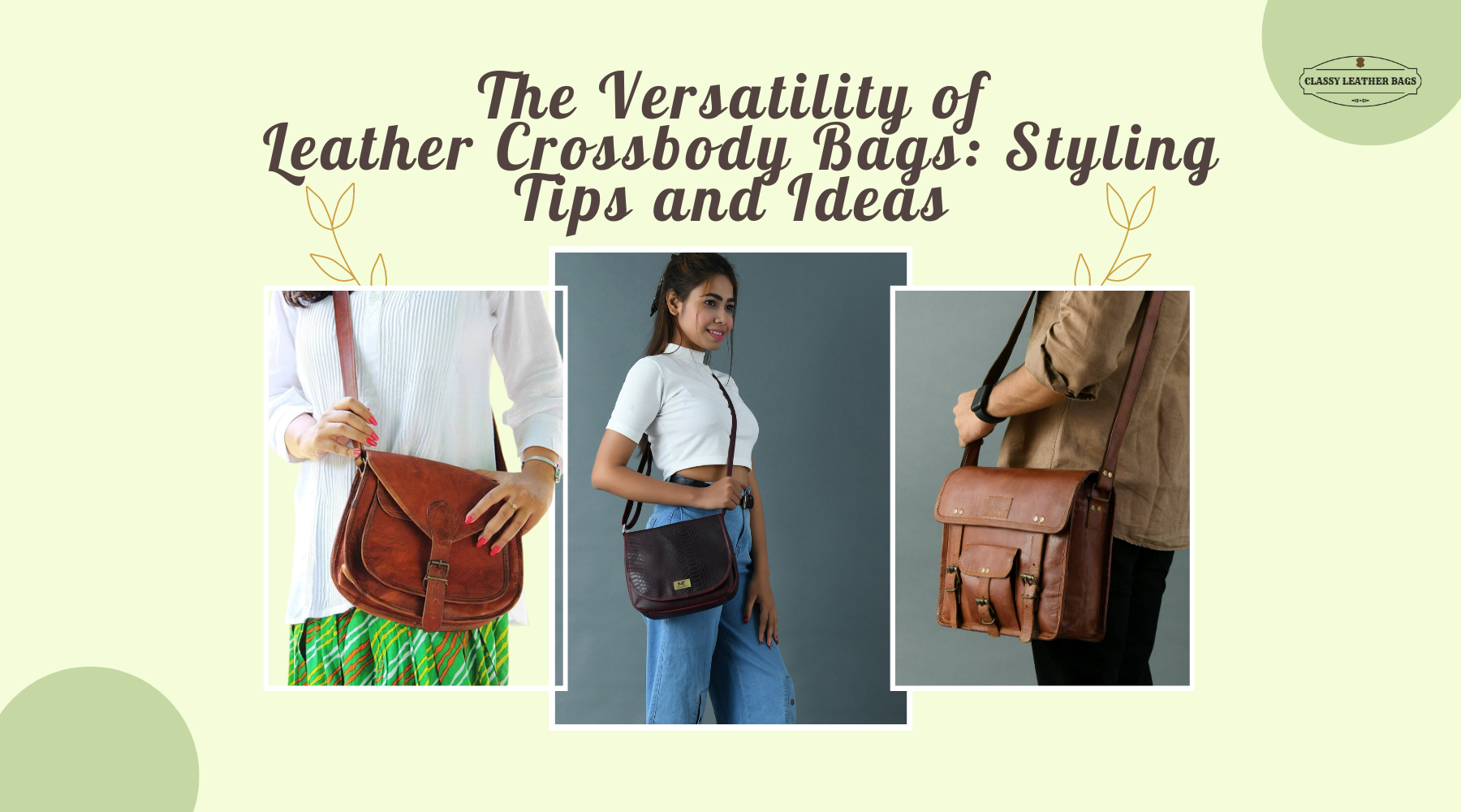 The Versatility of Leather Crossbody Bags: Styling Tips and Ideas