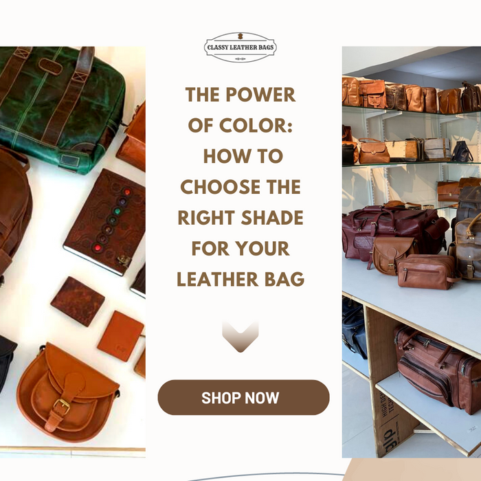 The Power of Color: How to Choose the Right Shade for Your Leather Bag