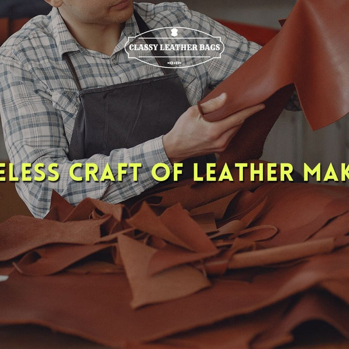 The Timeless Craft Of Leather Making