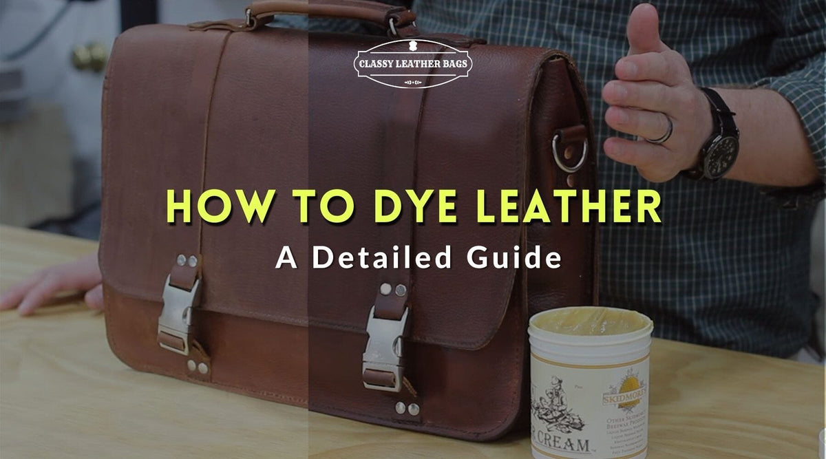 How To Dye Leather Properly: Simple DIY Guide - Von Baer