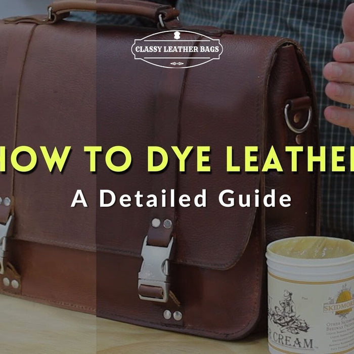 A Detailed Guide on How to Dye Leather