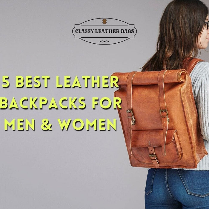 5 Best Handmade Leather Backpacks For Men Women