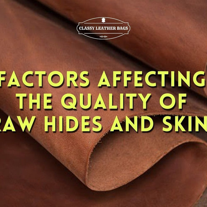 Factors Affecting The Quality of Raw Hides and Skins