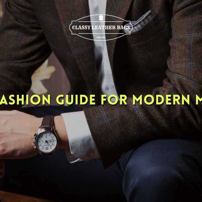 A Fashion Guide For Modern Men