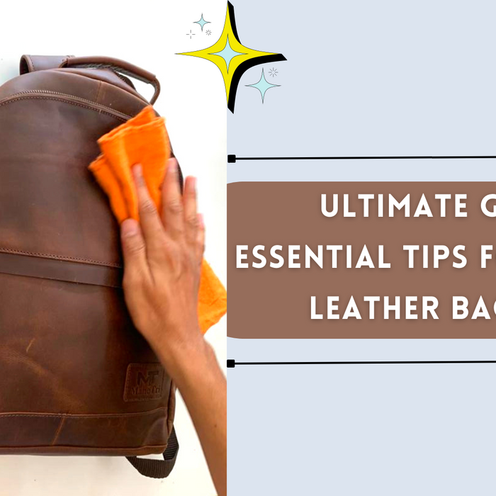 Ultimate Guide: Essential Tips for Proper Leather Bag Care