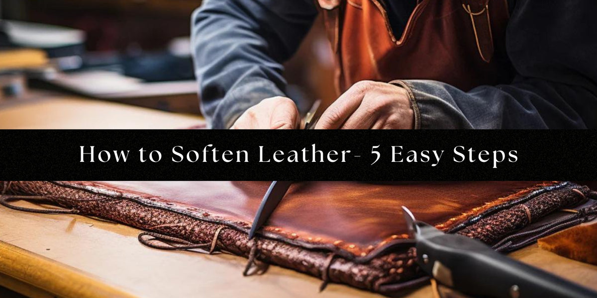 How to Soften Leather Make leather soften in 5 Easy Steps — Classy