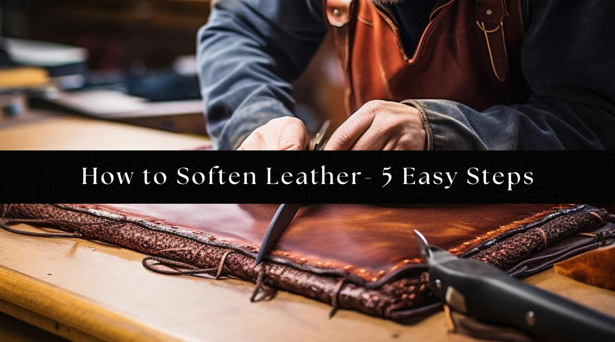 How to Soften Leather Make leather soften in 5 Easy Steps — Classy