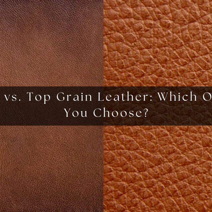 Full Grain vs. Top Grain Leather: Which One Should You Choose?