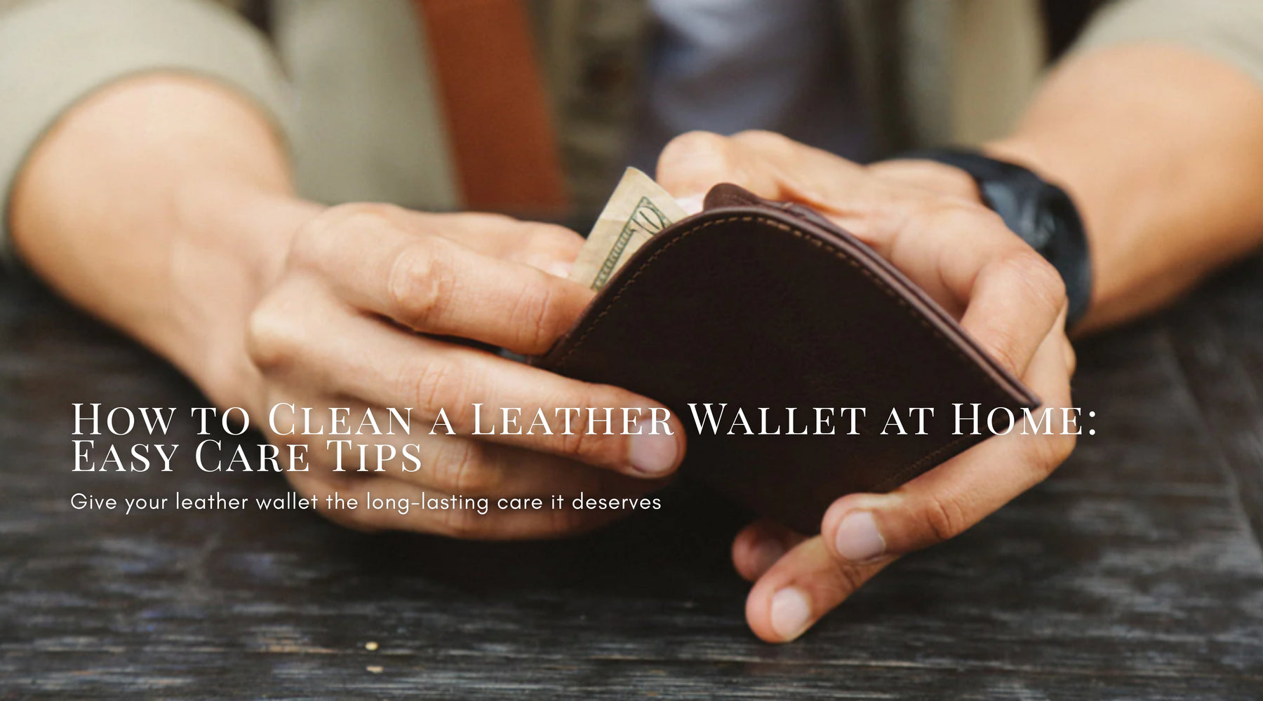 How to Clean a Leather Wallet at Home: Easy Care Tips