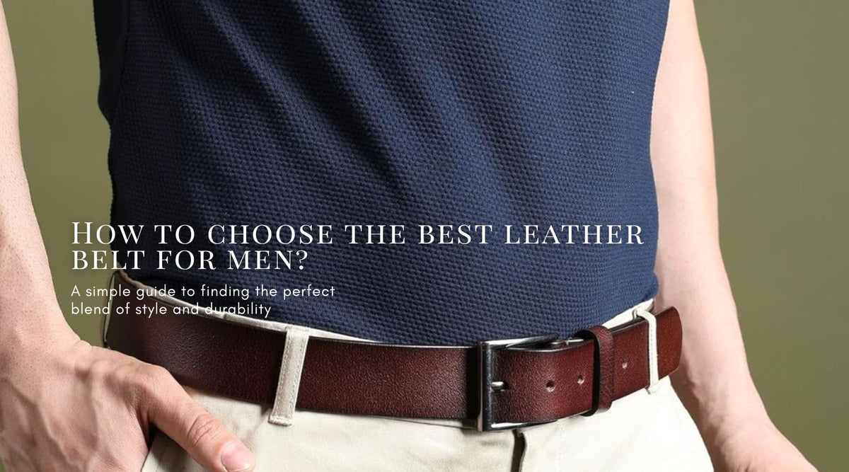 How to choose the best leather belt for men? — Classy Leather Bags