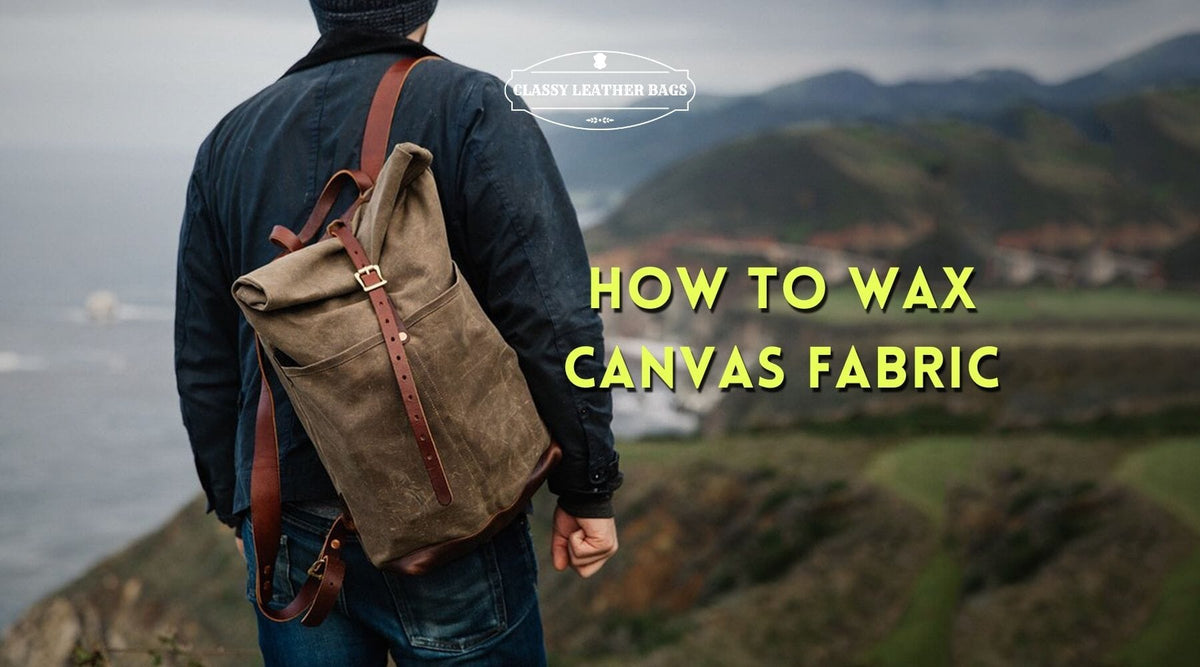 How to Take Care of Waxed Canvas Fabric