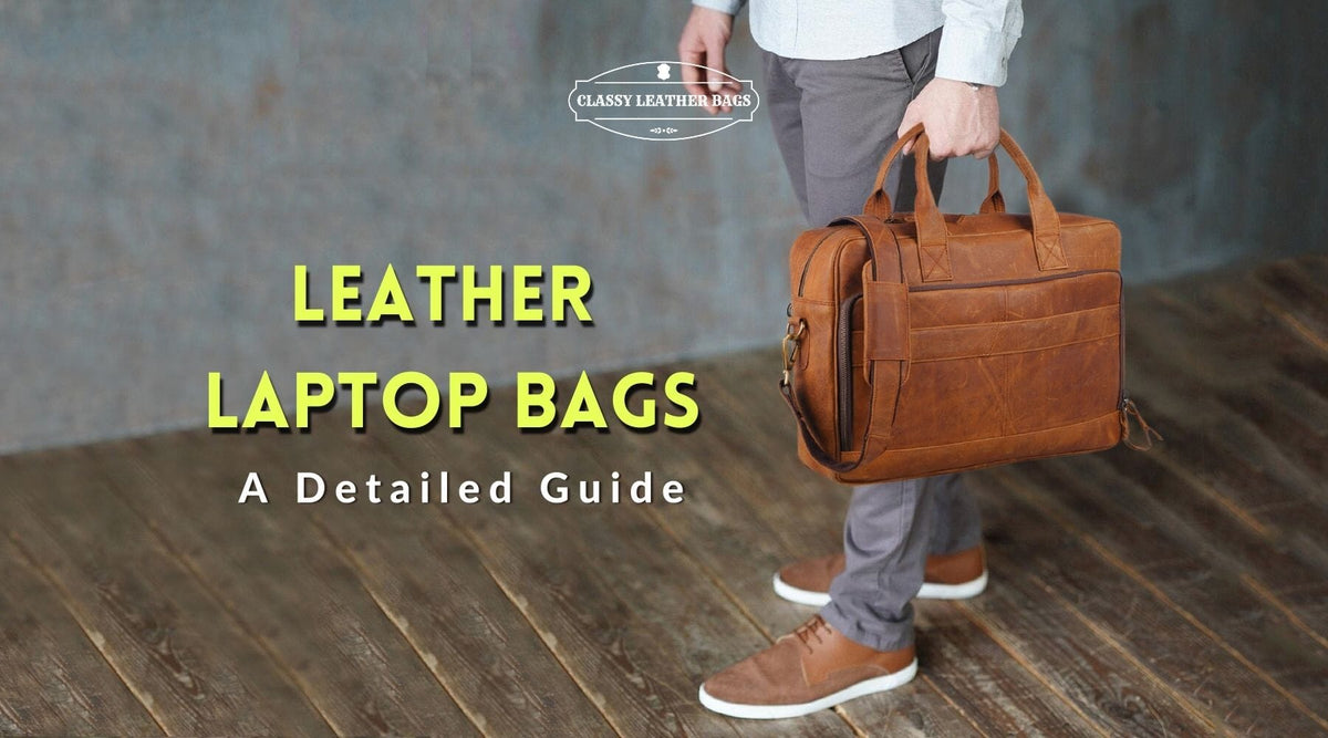 3 Best Leather Laptop Bags for Men That Will Add Up To Your Style