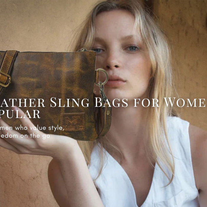 Why Leather Sling Bags for Women are Popular