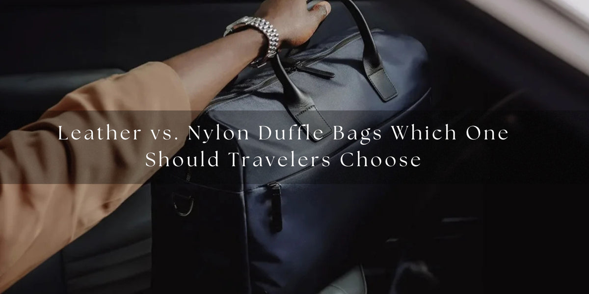 Leather vs. Nylon Duffle Bags Which One Should Travelers Choose