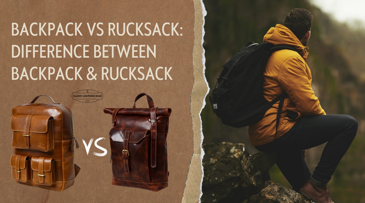 Backpack Vs Rucksack: Difference Between Backpack & Rucksack — Classy ...