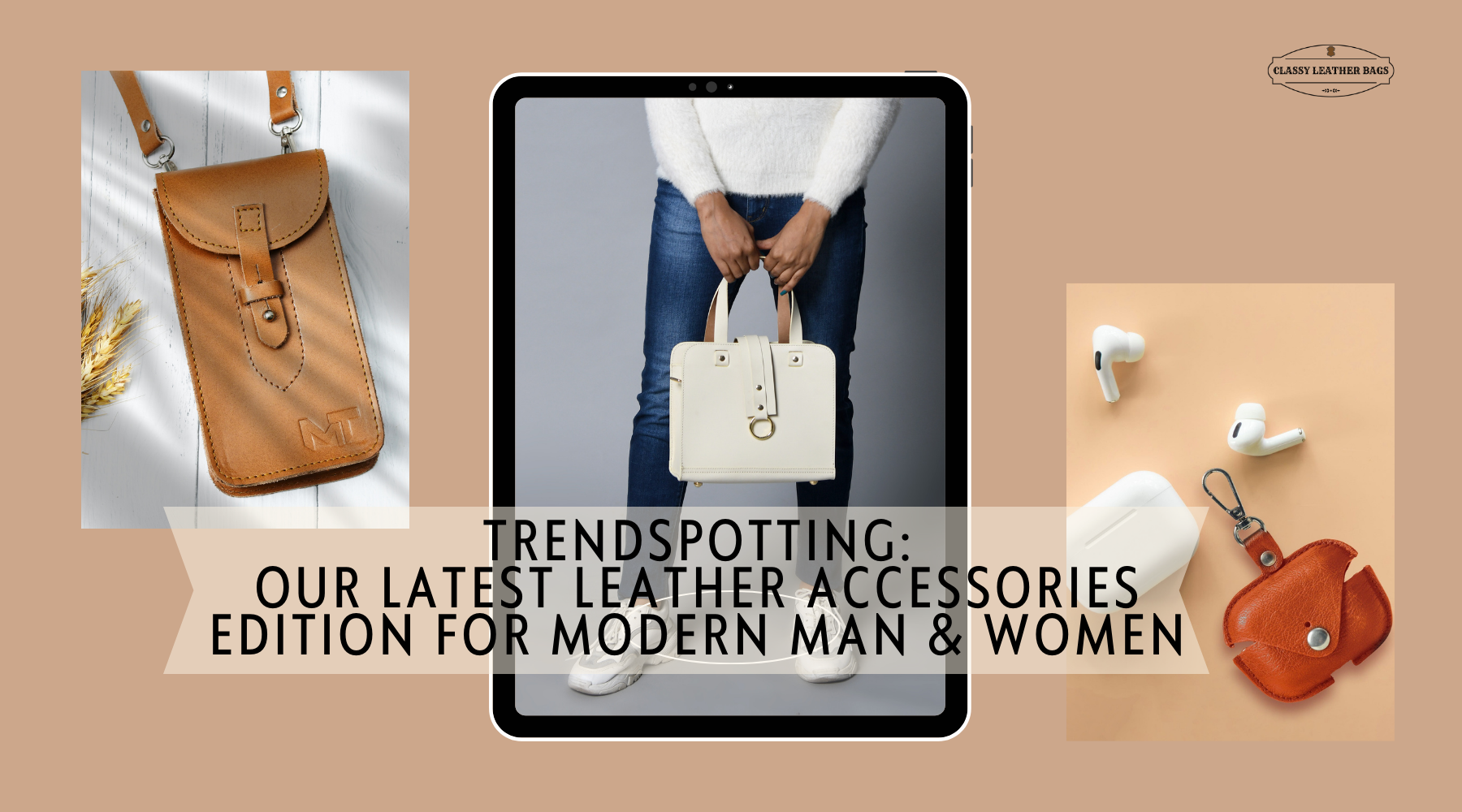 Trendspotting: Our Latest Leather Accessories Edition for Modern Man & Women
