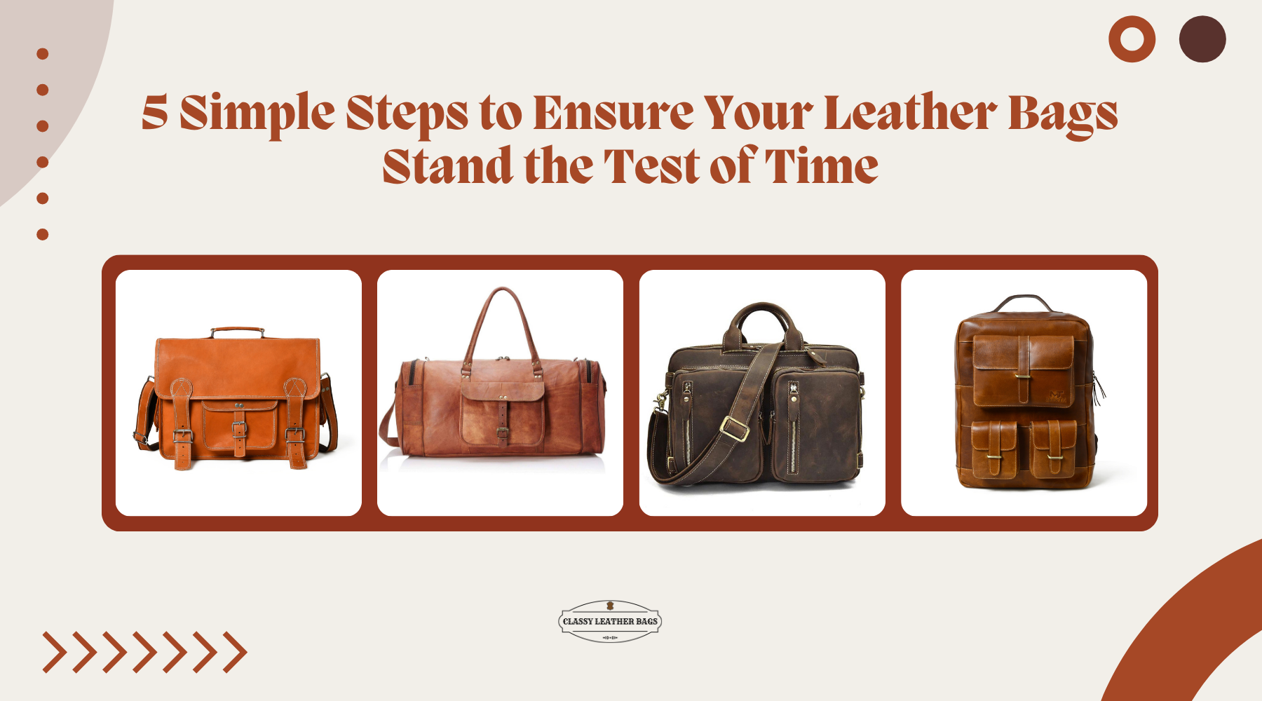 5 Simple Steps to Ensure Your Leather Bags Stand the Test of Time