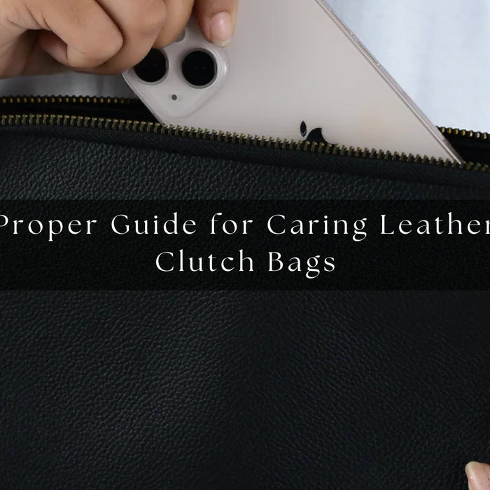 Proper Guide for Caring Leather Clutch Bags