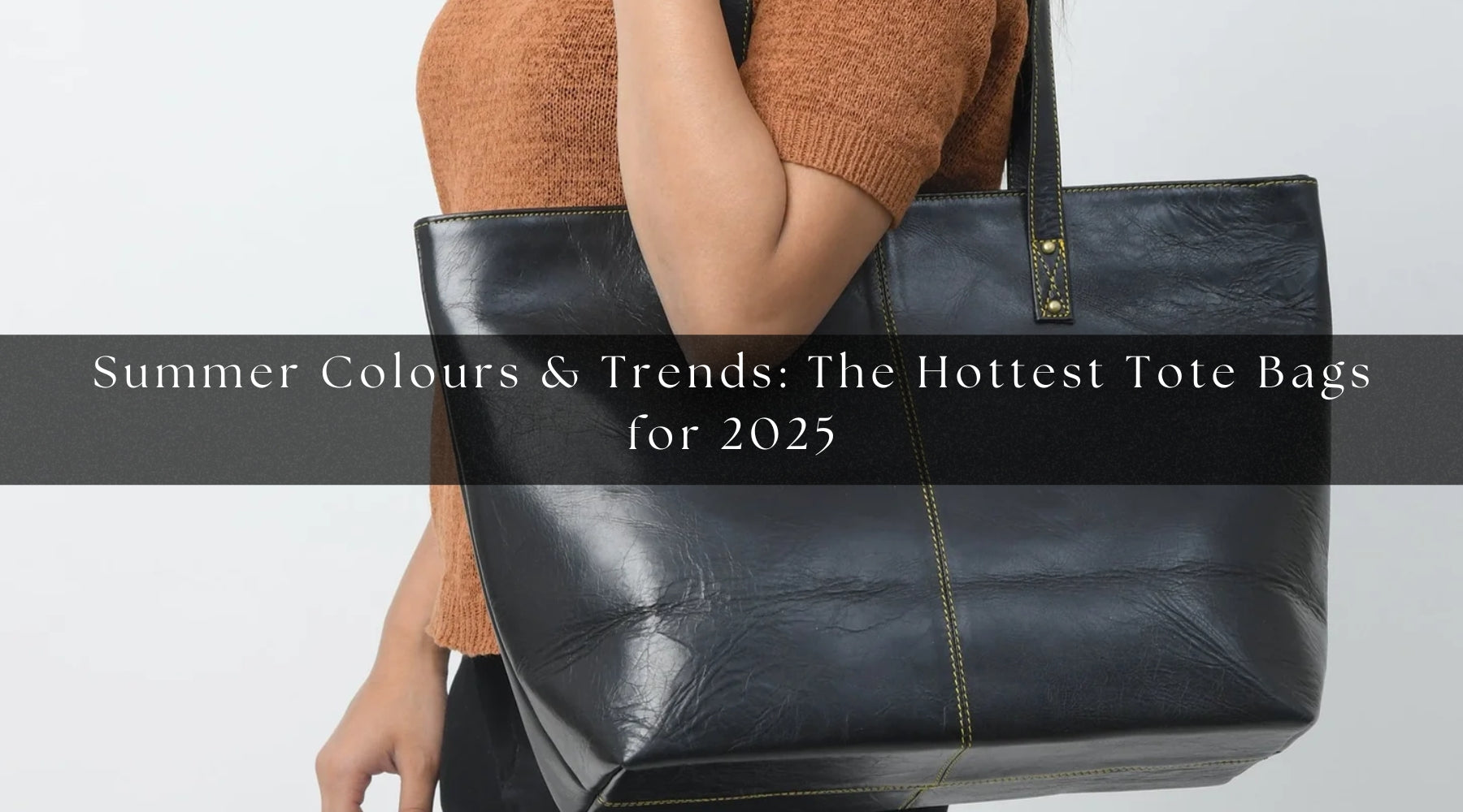 Summer Colors & Trends: The Hottest Tote Bags for 2025 — Classy Leather ...