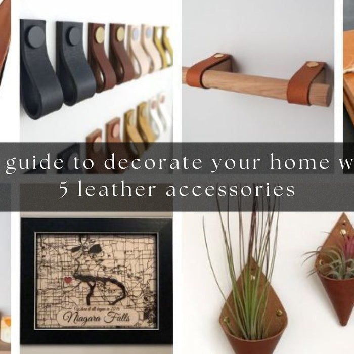 Ultimate guide to decorate your home with these 5 leather accessories