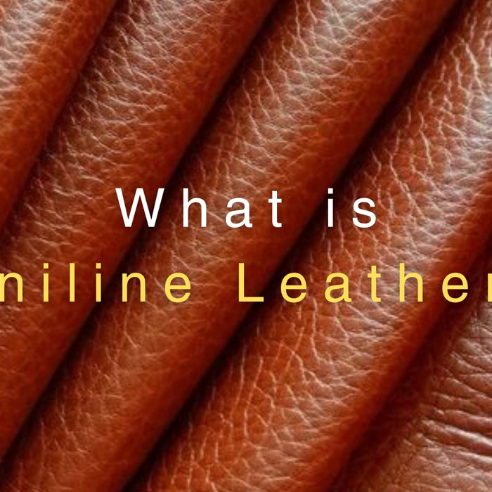What Is Aniline Leather? Detailed Guide on Aniline Leather