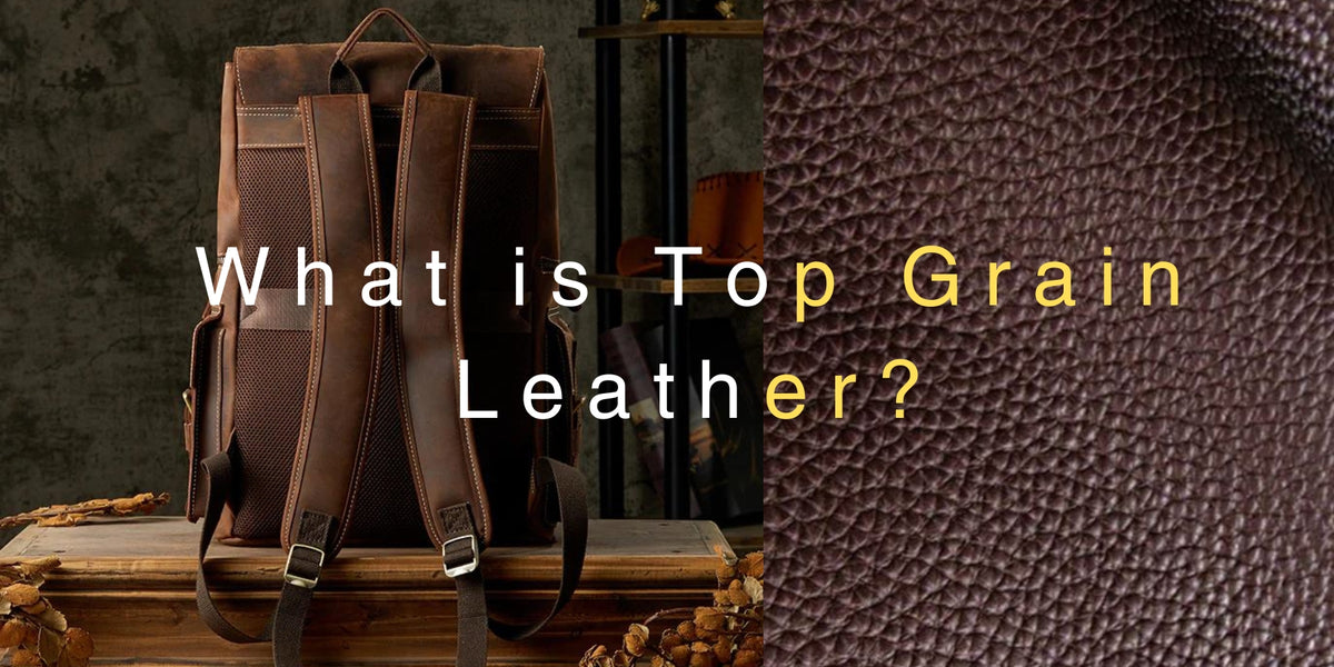 A Complete Guide What Is Top Grain Leather? — Classy Leather Bags