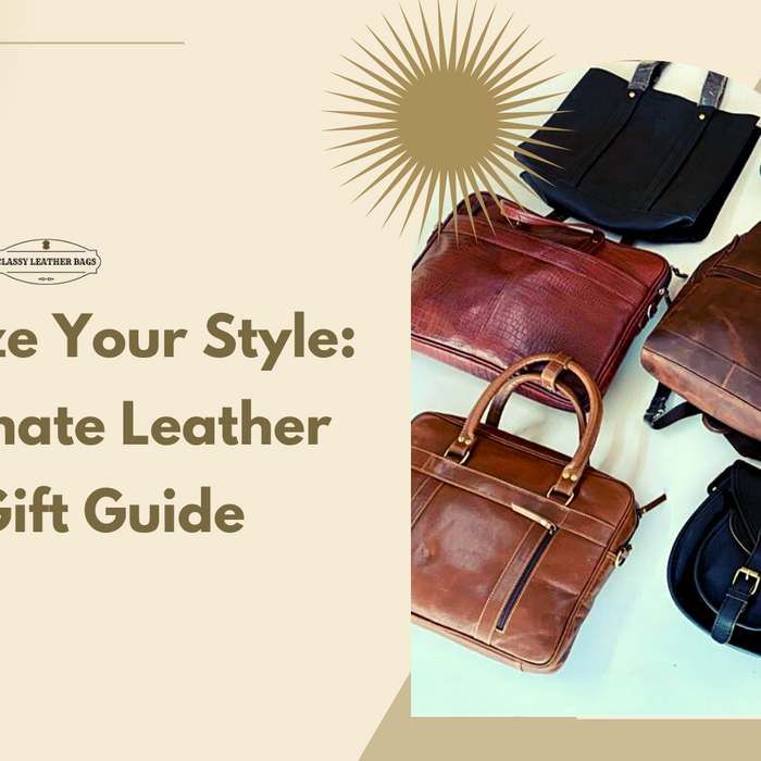 Personalize Your Style: The Ultimate Leather Bag Gift Guide